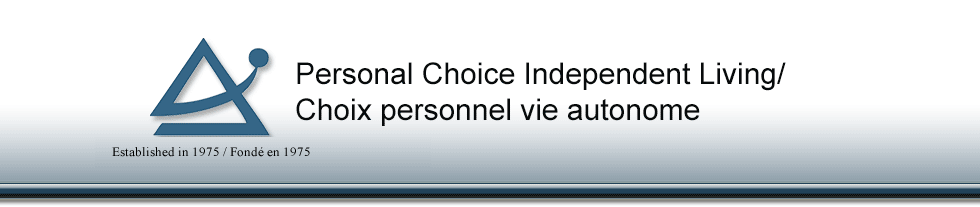 Personal Choice Independent Living / Choix personnel vie autonome.  Established in 1975 / Fondé en 1975